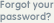 Forgot your password?